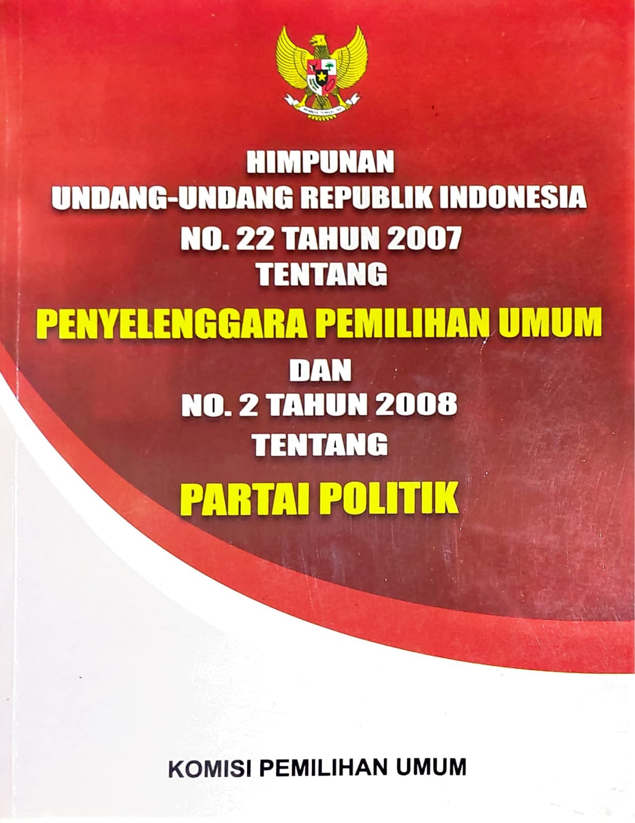 Himpunan undang-undang republik indonesia no. 22 tahun 2007 dan no. 2 tahun 2008